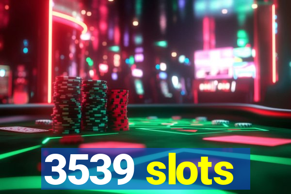 3539 slots